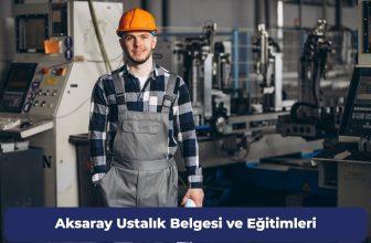 Aksaray Ustalık Belgesi ve Eğitimleri