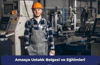 Amasya Ustalık Belgesi ve Eğitimleri