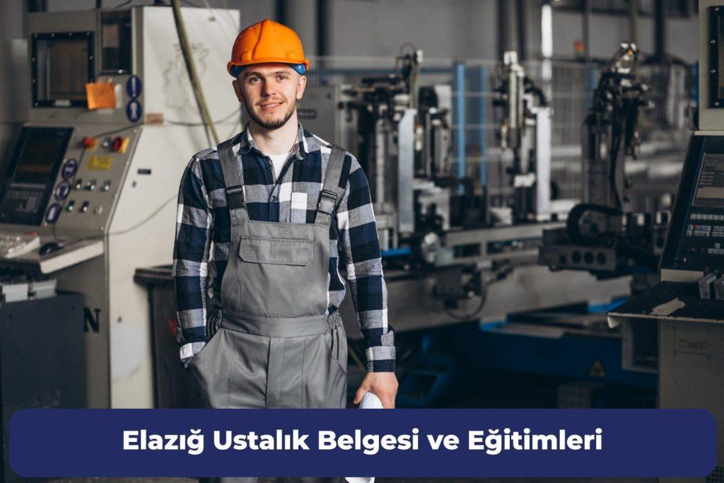 Elazığ Ustalık Belgesi ve Eğitimleri